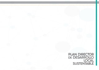 PLAN DIRECTOR
DE DESARROLLO
LOCAL
SUSTENTABLE
 