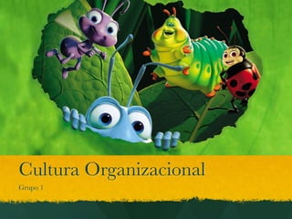 Cultura Organizacional
Grupo 1
 