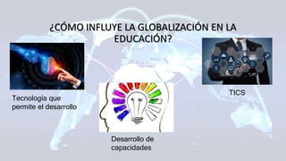 Globalización en la Educación | PPTX