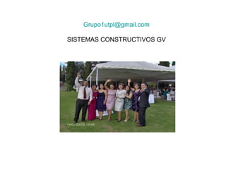 Grupo1utpl@gmail.com

SISTEMAS CONSTRUCTIVOS GV
 