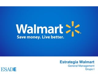 Estrategia Walmart
General Management
Grupo I
 