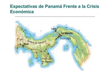 Expectativas de Panamá Frente a la Crisis Económica   