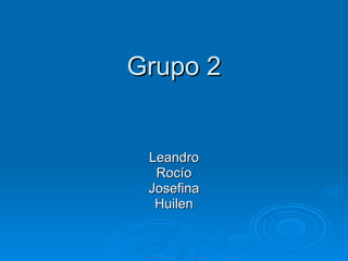 Grupo 2 Leandro Rocío Josefina Huilen 