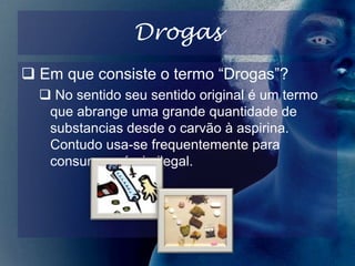 Depressiva:diminui a actividade cerebral e dificulta o processamento do cérebro captar as mensagens que lhe são enviadas. 