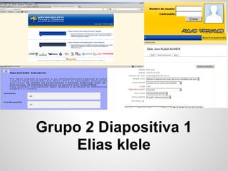 Grupo 2 Diapositiva 1
     Elias klele
 