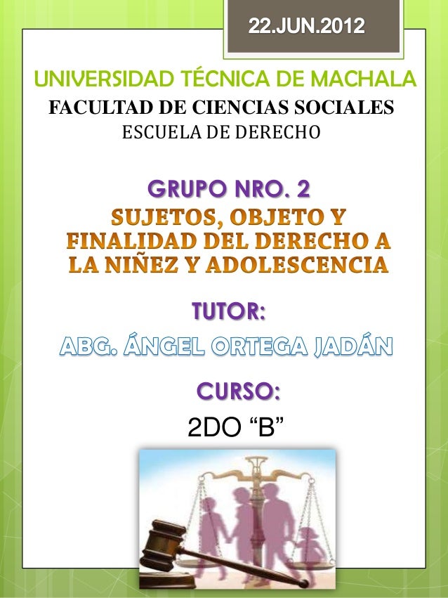 SUJETOS, OBJETO Y FINALIDAD DEL DERECHO A LA NIÑEZ Y ADOLESCENCIA