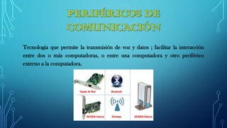 Tecnologia que permite la transmisión de voz y datos ; facilitar la interacción
entre dos o más computadoras, o entre una computadora y otro periférico
externo a la computadora.
 