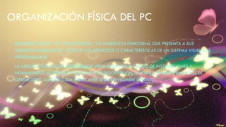ORGANIZACIÓN FÍSICA DEL PC
ARQUITECTURA DE UN COMPUTADOR.- “LA APARIENCIA FUNCIONAL QUE PRESENTA A SUS
USUARIOS INMEDIATOS”. ES DECIR LOS ATRIBUTOS O CARACTERÍSTICAS DE UN SISTEMA VISIBLES AL
PROGRAMADOR.
LA ARQUITECTURA DE UN PROCESADOR VIENE DADA POR SU JUEGO DE INSTRUCCIONES Y
NORMALMENTE SE DEFINE EN DOCUMENTOS DESCRIPTIVOS, QUE IBM LLAMABA “PRINCIPIOS DE
OPERACIÓN”, AUNQUE CADA FABRICANTE LE DA UN NOMBRE DISTINTO.
 
