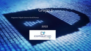 Grupo 2
Integrantes: Delgado Gutierrez Harold Norman
2022
 