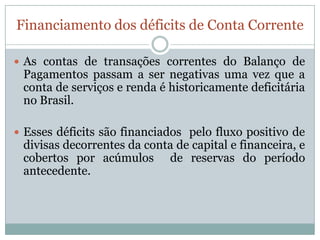 Foi a primeiraveznahistória do País que o Brasildeixou de serdevedorlíquido. 