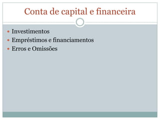 Conta de capital e financeiraInvestimentosEmpréstimos e financiamentosErros e Omissões