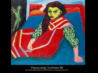 “A Rapariga sentada”, ErnstKirchner, 1910http://oseculoprodigioso.blogspot.com/2005/04/kirchner-ernst-ludwig-expressionismo.html