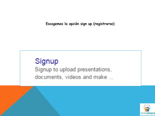 Escogemos la opción sign up (registrarse)
 