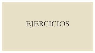 EJERCICIOS
 