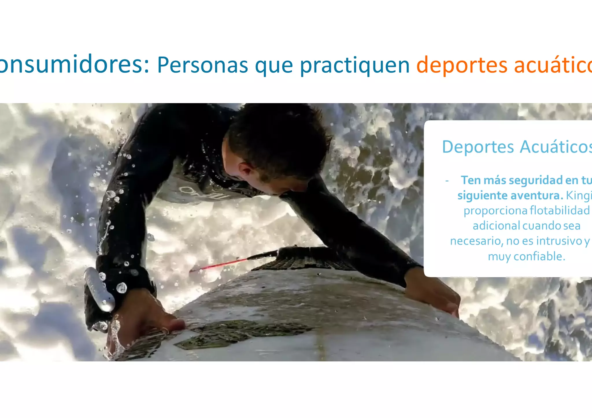 onsumidores: Personas que practiquenPersonas que practiquen deportes acuático
 