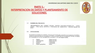 UNIVERSIDAD SAN ANTONIO ABAD DEL CUSCO
PARTE 5.-
INTERPRETACION DE DATOS Y PLANTEAMIENTO DE
SOLUCIONES.
 