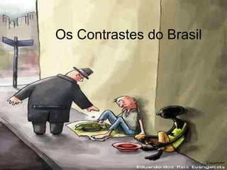 Os Contrastes do Brasil  