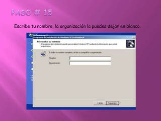 PASO # 15Escribe tu nombre, la organización la puedes dejar en blanco. 