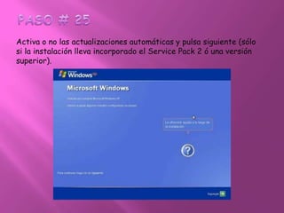 PASO # 25Activa o no las actualizaciones automáticas y pulsa siguiente (sólo si la instalación lleva incorporado el Service Pack 2 ó una versión superior). 