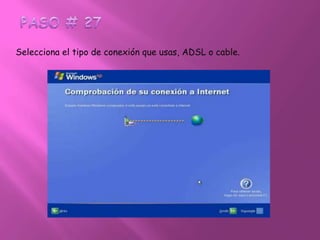 PASO # 27Selecciona el tipo de conexión que usas, ADSL o cable.