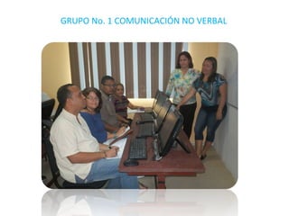 GRUPO No. 1 COMUNICACIÓN NO VERBAL