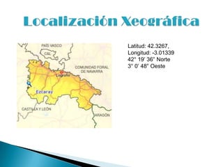 Latitud: 42.3267,
Longitud: -3.01339
42° 19′ 36″ Norte
3° 0′ 48″ Oeste
 