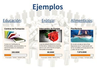 Ejemplos
Educación: Erótico: Alimenticios:
 