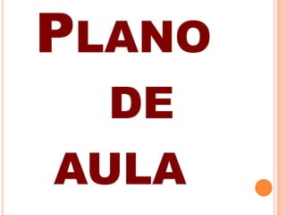 PLANO
DE
AULA
 