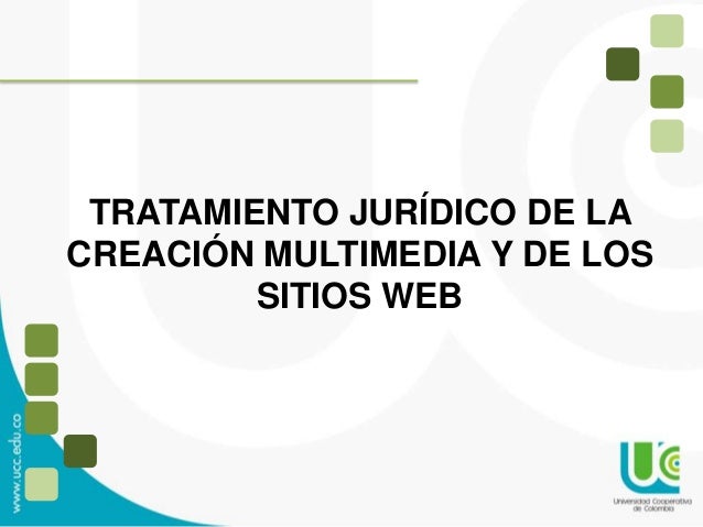 TRATAMIENTO JURÍDICO DE LA
CREACIÓN MULTIMEDIA Y DE LOS
SITIOS WEB
 