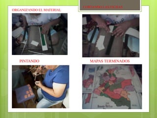 ORGANIZANDO EL MATERIAL 
CORTANDO LAS FICHAS 
PINTANDO MAPAS TERMINADOS 
 