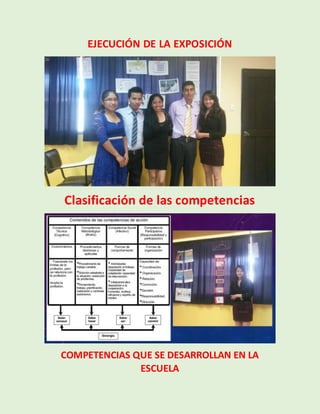 EJECUCIÓN DE LA EXPOSICIÓN
Clasificación de las competencias
COMPETENCIAS QUE SE DESARROLLAN EN LA
ESCUELA
 