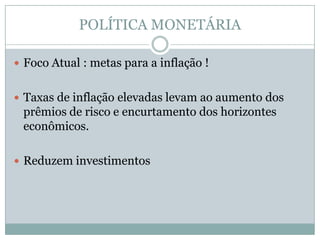  No longo prazo existem dúvidas.-A recente mudança de discurso do Banco Central, indicando uma postura mais dura em relação à inflação, deu espaço para que o prognóstico para o IPCA recuasse no Focus, mostrando um mercado mais confiante na estratégia da política monetária.