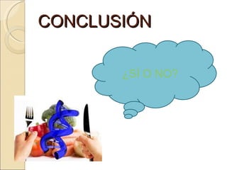CONCLUSIÓN ¿SÍ O NO? 
