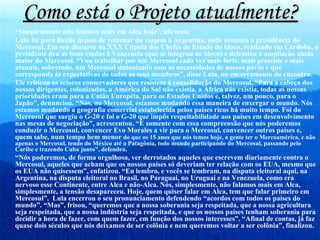Como está o Projeto atualmente? “ Simplesmente não falamos mais em Alca hoje”, afirmou: Lula foi para Recife depois de retornar da viagem à Argentina, onde assumiu a presidência do Mercosul. Em seu discurso na XXX Cúpula dos Chefes de Estado do bloco, realizado em Córdoba, o presidente deu as boas vindas à Venezuela (que se integrou ao bloco) e defendeu a ampliação ainda maior do Mercosul. “Vou trabalhar por um Mercosul cada vez mais forte, mais presente e mais atuante, sobretudo, um Mercosul sintonizado com as necessidades de nossos povos e que corresponda às expectativas de todos os seus membros”, disse Lula, no encerramento do encontro.  Ele criticou os setores conservadores que resistem à consolidação do Mercosul. “Para a cabeça dos nossos dirigentes, colonizadas, a América do Sul não existia, a África não existia, todas as nossas prioridades eram para a União Européia, para os Estados Unidos e, talvez, um pouco, para o Japão”, denunciou. “Nós, no Mercosul, estamos mudando essa maneira de enxergar o mundo. Nós estamos mudando a geografia comercial estabelecida pelos países ricos há muito tempo. Foi do Mercosul que surgiu o G-20 e foi o G-20 que impôs respeitabilidade aos países em desenvolvimento nas mesas de negociação”, acrescentou. “É somente com essa compreensão que nós poderemos conduzir o Mercosul, convencer Evo Morales a vir para o Mercosul, convencer outros países e, quem sabe, num tempo bem menor  do que os 15 anos que nós temos hoje, a gente ter o Mercoamérica, e não apenas o Mercosul, tendo do México até a Patagônia, todo mundo participando do Mercosul, passando pelo Caribe e trazendo Cuba junto”, defendeu.  “ Nós poderemos, de forma orgulhosa, ver derrotados aqueles que escrevem diariamente contra o Mercosul, aqueles que acham que os nossos países só deveriam ter relação com os EUA, mesmo que os EUA não quisessem”, enfatizou. “Eu lembro, e vocês se lembram, na disputa eleitoral aqui, na Argentina, na disputa eleitoral no Brasil, no Paraguai, no Uruguai e na Venezuela, como era nervoso esse Continente, entre Alca e não-Alca. Nós, simplesmente, não falamos mais em Alca, simplesmente, a tensão desapareceu. Hoje, quem quiser falar em Alca, tem que falar primeiro em Mercosul”.  Lula encerrou o seu pronunciamento defendendo “acordos com todos os países do mundo”. “Mas”, frisou, “queremos que a nossa soberania seja respeitada, que a nossa agricultura seja respeitada, que a nossa indústria seja respeitada, e que os nossos países tenham soberania para decidir a hora de fazer, com quem fazer, em função dos nossos interesses”. “Afinal de contas, já faz quase dois séculos que nós deixamos de ser colônia e nem queremos voltar a ser colônia”, finalizou. 