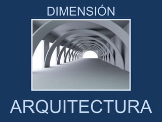 DIMENSIÓN ARQUITECTURA 