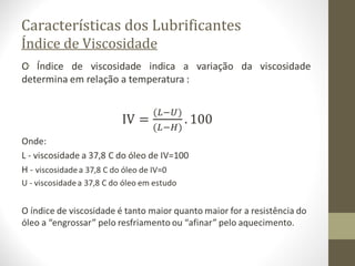 Características dos Lubrificantes
Índice de Viscosidade
 
