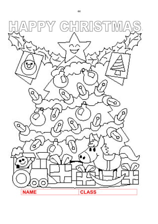 44




       Happy Christmas for you!
         Teachers: Marisa e Soraya




NAME             CLASS
 