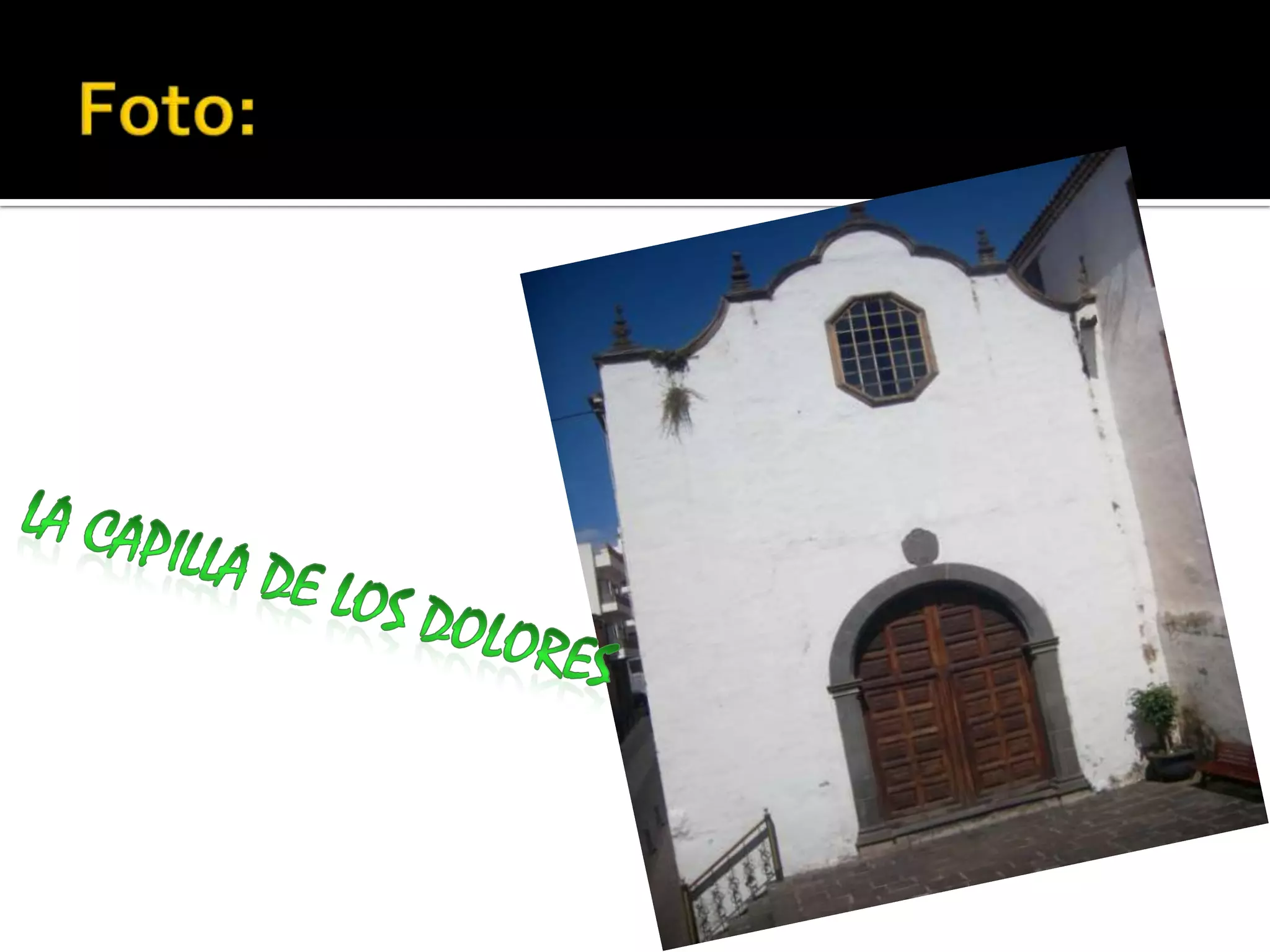 Foto:La capilla de los dolores