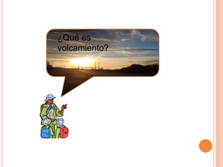 ¿Qué es
volcamiento?

 