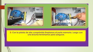3- Con la pistola de aire comprimido limpiamos el porta memoria. Luego con
una brocha terminamos para asegurar.
 