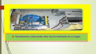 5- Terminamos colocando otra vez la memoria en su lugar.
 