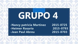 C
GRUPO 4
-Nancy patricia Martínez 2015-0725
-Heimer Rosario 2015-0793
-Jean Paul Abreu 2015-0703
 