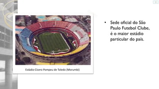 • Sede oficial do São
Paulo Futebol Clube,
é o maior estádio
particular do país.

Estádio Cícero Pompeu de Toledo (Morumbi)

 
