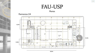FAU-USP
Plantas
Pavimentos 3/4

 
