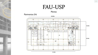 FAU-USP
Plantas
Pavimentos 5/6

 