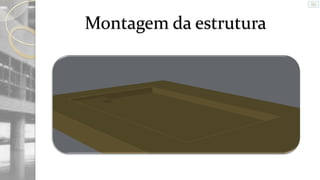 Montagem da estrutura

 
