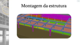 Montagem da estrutura

 