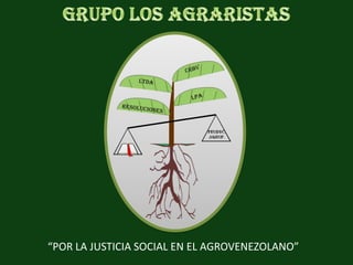 “POR LA JUSTICIA SOCIAL EN EL AGROVENEZOLANO”
 