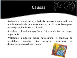 Os sintomasPeso corporal em 85% ou menos do nível normal.Excesso de actividade física.Medo intenso e irracional de ganhar peso ou de ser gordo, mesmo tendo um peso abaixo do normal. Vêem peso onde não existe, ou seja, o anoréxico pensa que tem um peso acima do normal.