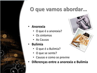 Marlene  NevesO que vamos abordar…Anorexia